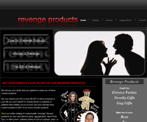 revengeproducts.net: Revenge Products- Funny Novelty Gifts and Gag Gifts
Revenge novelty gifts are great for divorce parties, gag gift parties, April Fool's Day, and more!