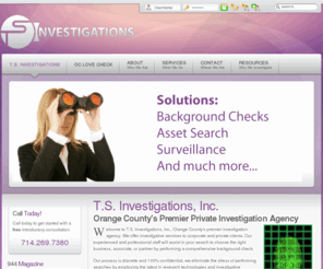 tsinvestigationsinc.com: T.S. Investigations - T.S. Investigations, Inc.
Orange County's premier private invitigation agency.  T.S. Investigations, Inc. and O.C. Love Check provide comprehensive investigative services including background checks, asset serches, computer forensics and much more.