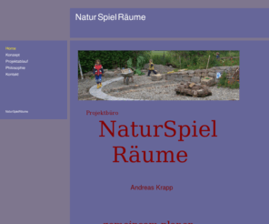 naturspielraeume.com: Natur Spiel Räume - Home
Naturspielräume, Naturspielraeume, naturnahe Spielplätze und Außenanlagen mit Kindern planen und gestalten