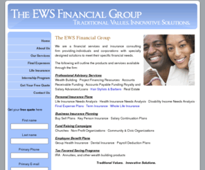 theewsfinancialgroup.com: The EWS Financial Group.  Traditional Values Innovative Solutions
Congratulations on becoming a better you, welcome to The EWS Financial Group, a financial services and consulting firm for individuals and corporations. Traditional Values. Innovative Solutions.