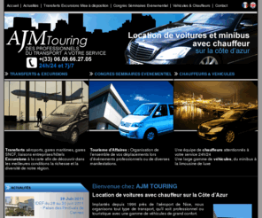 ajm-touring.fr: Location de voiture, limousine et minibus avec chauffeur, Nice, Monaco, Cannes, Cote d'azur - AJM touring
AJM touring - Location de voitures et minibus avec chauffeur sur la Cote d'Azur