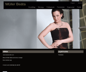 beatamuller.com: Beata Muller Website :: Müller Beáta honlapja
Müller Beáta énekművész honlapja