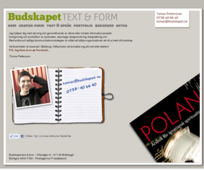 budskapet.se: Budskapet text & form
Tomas Pettersson - frilansande grafisk formgivare, skribent och kommunikatör.