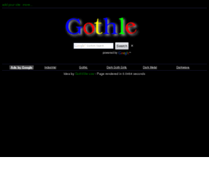 gothle.com: Gothle - Dark Site Searches for people dressed in black...
Gothle is a project by GothVille vzw using Google Custom Search tools for making your search for darkness easier!