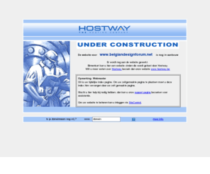 belgiandesignforum.net: UNDER CONSTRUCTION
Web site hosting, e-commerce solutions and domain name registration from Hostway, the global leader in hosting. From shared hosting to managed dedicated servers Hostway is your hosting company.