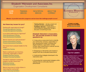 elizabethweinstein.com: Elizabeth Weinstein & Associates
Elizabeth Weinstein and Associates is a training and consulting company based in Des Moines, Iowa. Since 1990 Elizabeth has successfully met her company's mission to provide innovative programs and services that challenge people to excel