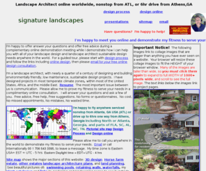 signaturelandscapes.com: Signature Landscapes
David Childers' Signature Landscapes is an award winning website offering landscape design services onsite, or online by award winning landscape architect.  Featuring 3D virtual landscaping, CG renderings, landscape plans, swimming pools, retaining walls, waterfalls, portfolio, plant catalogue, LED landscape lighting and much more! See my award winning landscape designs.
