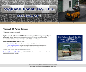 viglioneconstructionllc.com: Asphalt Paving Trumbull, CT - Viglione Const. Co. LLC.
Viglione Const. Co. LLC. of Trumbull, CT has been providing complete masonry and asphalt paving services for over 30 years. Call us at 203-268-7571.