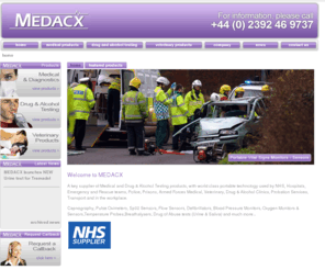 medacx.co.uk: Welcome to MEDACX
MEDACX is a key supplier of world class portable Medical, Drug and Alcohol testing devices used by NHS,Hospitals, Emergency and Rescue teams, Police, Prisons, Armed Forces Medical (MERT), Veterinary, Drug & Alcohol Clinics, Probation Services, Transport and in the workplace..

