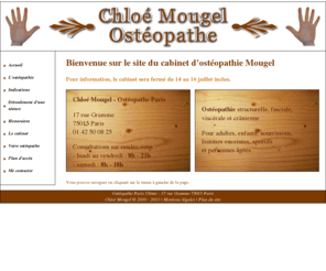 osteopatheparis15.fr: Ostéopathe Paris 15 - Chloé MOUGEL
Cabinet d'ostéopathie Paris. Consultations sur RDV du lundi au samedi. Ostéopathe exclusive formée à temps plein au COS, membre de l'UFOF.