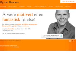 oyvindhammer.com: Øyvind Hammer
Øyvind Hammer er selvlært. Han har alltid vært interessert i hvordan hjernen styrer livet og hvilke mentale prossesser som skiller de som har et lykkelig, suksessfyllt og balansert liv fra de som er ulykkelige og som ikke får livet til å fungere.