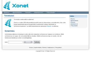 xonet.fi: Xonet - Tervetuloa!
Xonet - Edulliset ja laadukkaat internetin verkkotunnukset ja webhotellipaketit!