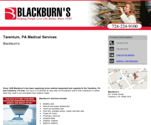 blackburnsmedical.com: Medical Services Tarentum, PA - Blackburn's 724-224-9100
Blackburn's provides home medical equipment and supplies to Tarentum, PA. Call 724-224-9100 for more information.