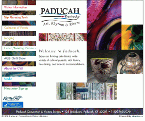 paducah.travel: Paducah Convention & Visitors Bureau
The official website of Paducah's destination marketing organization. Enjoy our thriving arts district, National Quilt Museum, wide variety of cultural pursuits, rich history, fine dining and eclectic accommodations.