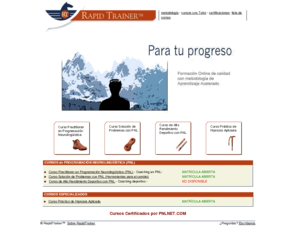 rapidtrainer.com: Aprendizaje acelerado, RapidTrainer, cursos Online de calidad
Aprende GRATIS PNL a traves de Internet; cursos de hipnosis, rendimiento deportivo, programacion neurolinguistica con aprendizaje acelerado