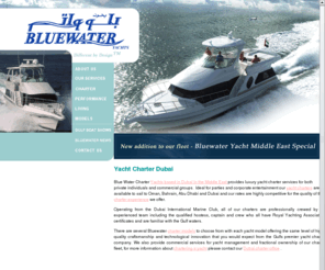 bluewater.ae: Yacht Charter in Dubai, Bluewater Middle East, Luxury Boat Rental
Yacht Charter in Dubai from Blue Water Middle East, yacht charters are available on flexible terms, luxury yachts are available for Dubai, AbuDhabi, Oman and Barhain.