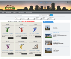 fixhem.net: Fix Hem
Fix hem - Det bästa hemmet på nätet. sökmotorn för dig som ska köpa villa, bostadsrätt, fritidshus, gård eller tomt, fixa hemmet , Sälja, köpa, hyra, byta, villa, hus, båt, målare, lägenhet, gratis annonsering,lokaler & fastigheter i hela Sverige, privat eller företag, alla är välkomna, lokal.
fixa bostad, fixa bostadsrätt, fixa hem, gratis annons, annonsera bostad gratis, annonsera allt om hemmet, gratis hem, gratis,
Hitta bästa pris på, lokala hantverkare och produkter. Ett stort hus som tar liten plats.Öppen planlösning där kök, matplats och vardagsrum flyter in i varandra. Praktisk sovrumsavdelning på nedervåningen. Nästa år blir det tillåtet att bygga upp till 15 kvadratmeter utan bygglov. Singel, gift, skild eller sambo? Vad sägs om en inbyggd ugn? Fixa hemmet. Bygg något nytt. Vi hjälper dig att sälja eller köpa ett nytt hem. Fixhem.se , fixhem