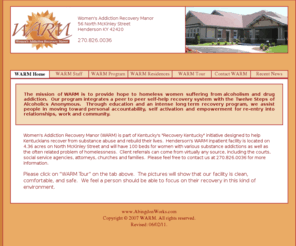 warmrecovery.com: WARM Home Page
Welcome to WARM of Henderson Kentucky - 270.826.0036.  Women's Addition Recovery Manor is deigned to help women recover from substance abuse and rebuild their lives.