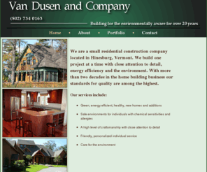 vandusenandcompany.com: Van Dusen and Company - Green Building - Burlington, Vermont
We specialize in green, energy efficient homes and homes for individuals with chemical sensitivities and allergies in the Burlington Vermont area.