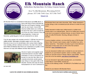 elkmountain.com: Buffalo, bison, fishing, and big game hunting at the Elk Mountain Ranch in Wyoming
Enjoy buffalo, bison, big game hunting, fishing, corporate vacations, and a working Wyoming ranch at the Elk Mountain Ranch in Wyoming, home to more than 600 buffalo and bison.