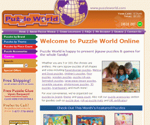 puzzleworld.com: Puzzle World offers jigsaw puzzles, photomosaic puzzles, brainteasers and educational games for the whole family
Jigsaw Puzzles, Games, and Toys