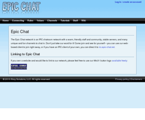 epic-chat.net: Epic Chat, a stable, friendly IRC network
Epic Chat offers a friendly, stable IRC network with a warm, friendly staff and community.  Feel free to join one of our channels or make a chatroom of your own!