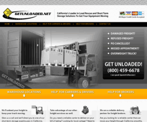 getunloaded.net: Load Rescue & Short-Term Storage Solutions For California | Call (800) 459-6678
Damaged freight? Refused freight? PO Cancelled? Missed Appointment? Oveweight Truck? Call Get Unloaded to keep your truck moving.