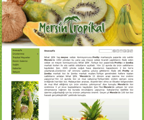 mersintropikal.com: Anasayfa  - Mersin Tropikal
Mersin tropikal meyveler dÄ±Å ticaret ltd Åtd, meyva, kivi, muz, elma, ananas