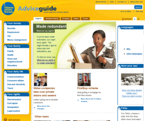 adviceguide.org.uk: Adviceguide from Citizens Advice
Adviceguide provides information on your rights, including benefits, housing, family matters and employment, and on debt, consumer and legal issues. Produced by Citizens Advice, you can get information for all four UK countries - England, Northern Ireland, Scotland and Wales. 