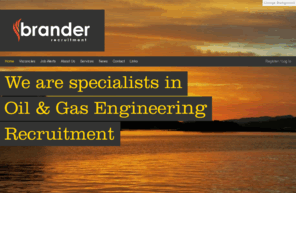 brander.co.uk: Brander Recruitment - Specialists in Oil & Gas Engineering Recruitment
Brander Recruitment, based in Aberdeen Scotland are specialist in Oil and Gas Engineering recruitment and the supply of high calibre personnel to the Oil & Gas industry. 