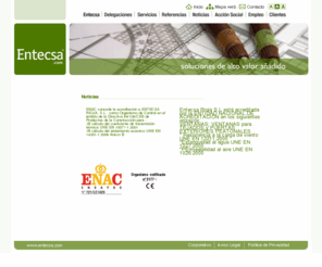 entecsa.es: ENTECSA®
ENTECSA® es un grupo empresarial de servicios que ofrece soluciones de alto valor añadido en el campo de la construcción, del medio ambiente y de la planificación territorial.