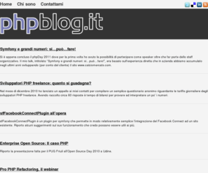 phpblog.it: PHPBlog.it - Programmazione in PHP, symfony, sviluppo agile...
Daniel Londero parla di PHP offrendo contenuti propri e segnalandone altri in rete che ritiene interessanti