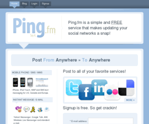ping.fm: Ping.fm / Update all of your social networks at once!
Ping.fm is a simple and FREE service that makes updating your social networks a snap!