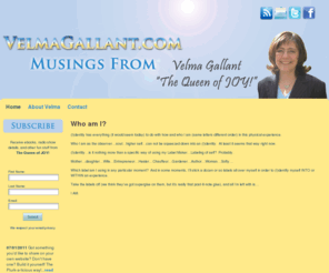 velmagallant.com: VelmaGallant.com
Velma Gallant, The Queen of JOY, shares here thoughts, experiences, ideas and more here on her blog. Acclaimed radio show of Welcome Changes Radio, she&#39;s touched thousands with her humour, vulnerability and powerful questions. Based near Calgary, Alberta, Canada.