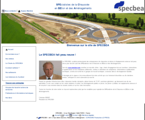 chaussee-beton.com: SPECBEA .::. www.specbea.com .::. www.chaussee-beton.com
SPECBEA : Syndicat Professionnel des Entrepreneurs de Chaussées en Béton et d'Equipements Annexes