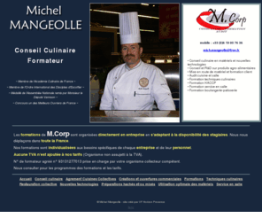 mcorp-mangeolle.com: Michel Mangeolle - Conseil Culinaire
Mcorp - Michel Mangeolle : Conseil culinaire , formateur, consultant