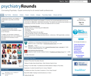 psychiatryrounds.com: psychiatryRounds - Connecting Psychiatry - Expert community for all mental health professionals
Inviting all psychiatrists, psychologists, all professionals in psychiatry and mental health.