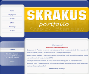 skrakus.com: Krasicki Stanisław - Moje Portfolio
Stanisław Krasicki - Skrakus: moje realizacje: strony internetowe, ulotki reklamowe, szablony allegro, aplikacje www