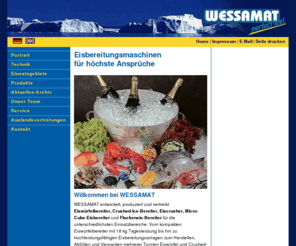wessamat.de: WESSAMAT Eismaschinenfabrik GmbH
WESSAMAT entwickelt, produziert und vertreibt Eiswürfel- und Crushed-Ice-Bereiter für die unterschiedlichsten Einsatzbereiche.