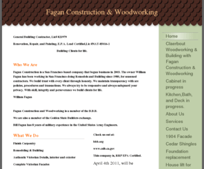 faganconstructionandwoodworking.com: Fagan Construction & Woodworking - Home
 General Building Contractor, Lic# 821979Renovation, Repair, and Painting, E.P.A. Lead Certified,Lic #NAT-85016-1                                                          Building Clients for life.  Who We AreFagan Construction is a San Francisco based com