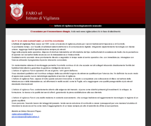 vigilanzafaro.com: Istituto di Vigilanza Faro
L'Istituto di vigilanza Faro è una realtà moderna in costante avanzamento, che coniuga tradizione ed aggiornamento tecnologico in ragione di un giusto equilibrio, istituto di vigilanza bari, istituti di vigilanza bari, istituti di vigilanza puglia, videosorveglianza bari, guardie giurate bari, guardie giurate puglia, videosorveglianza, telesorveglianza, radiosorveglianza, sicurezza per la casa, sicurezza in casa, casa sicura, casa sotto controllo, monitoraggio casa, pronto intervento bari, pronto intervento puglia