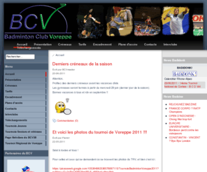 bcv38.org: Badminton Club Voreppe - Accueil
Le badminton Club de Voreppe est votre site si vous souhaitez faire du Badminton dans le pays Voironnais. Badminton ? bcv38.org !