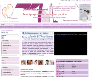 maia-asso.org: Maia : don d'ovocyte, fiv, gestation pour autrui, forum, iac, iad, amp
Association MAIA : soutien aux couples confrontés à l'infertilité et la stérilité. Don d'ovocyte, adoption, GPA, IAC, IAD, FIV