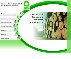 holzhandel-fritsch.com: Holzhandel Fritsch GbR Sachsen - Europaletten, Gitterboxen, Paletten, Transporte
Holzhandel Fritsch GbR Ihr Partner in Sachsen, Europaletten, Gitterboxen, Paletten, Transporte