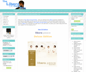 liberadreamshop.com: TheLiberaDreamShop.com
TheLiberaDreamShop.com, the official online store of Libera Dreams, is your most complete store for all things Libera. From CDs to DVDs and books to novelty items, you will find anything and everything available for and by Libera.