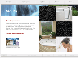 clarkeproducts.com: Clarke Bath Products
Clarke Products manufacturers a wide and comprehensive line of whirlpool baths, soaking bathtubs, showers, shower bases, kitchen and laundry sinks.