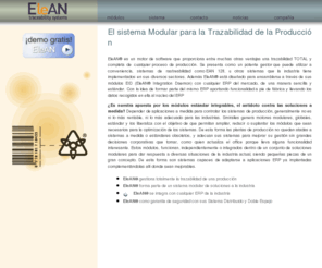 elean.net: EleAN - Sistema de trazabilidad en produccin
EleAN traceability Systems es un software industrial de trazabilidad para la alimentacin que cumple con la nueva normativa que entrar en vigor en el 2005