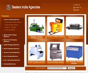 sealersindia.com: Vacuum Packing Machines - Blister & Skin Packing Machines and End of Line Packaging Machines Manufacturer and Exporter | Sealers India Agencies, Chennai
Manufacturer and Exporter of Vacuum Packing Machines, Blister & Skin Packing Machines and End of Line Packaging Machines. Sealers India Agencies also provides Allied Packaging Machines, Shrink Wrapping Machines and Vacuum Forming Machines.