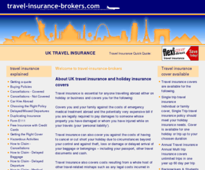 travel-insurance-brokers.com: Travel Insurance & Holiday Insurance from Travel Insurance Brokers at Lloyds
UK Travel Insurance & holiday insurance guide to available covers. Compare quotes and buy online from Travel Insurance Brokers at Lloyds of London!