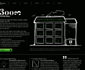 boom-sales.com: BOOM Sales säljcoachar reklam-, PR-, design-, webb- och mediaföretag.
Från någon timmes idéföredrag till systematisk utbildning åt hela byrån för att ta fler, större och lönsammare uppdrag.